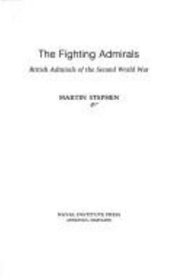 The fighting admirals : British admirals of the Second World War