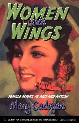 Women with wings : female flyers in fact and fiction