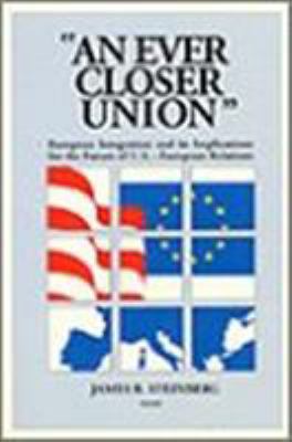 "An ever closer union" : European integration and its implications for the future of U.S.-European relations