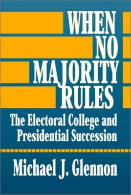 When no majority rules : the electoral college and presidential succession