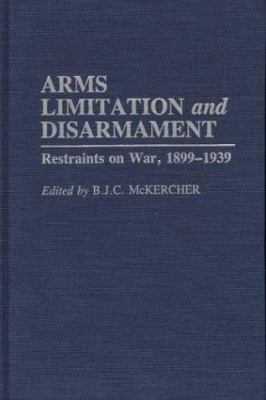 Arms limitation and disarmament : restraints on war, 1899-1939
