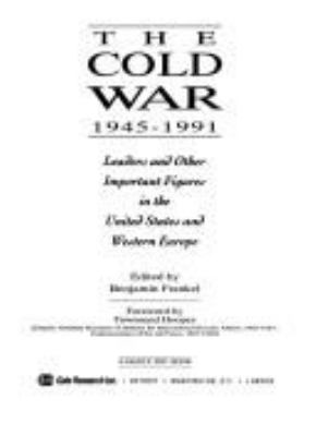 The Cold War, 1945-1991 : leaders and other important figures in the United States and Western Europe