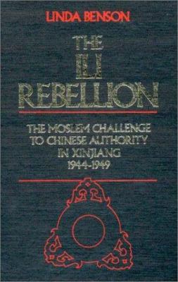 The Ili Rebellion : the Moslem challenge to Chinese authority in Xinjiang, 1944-1949