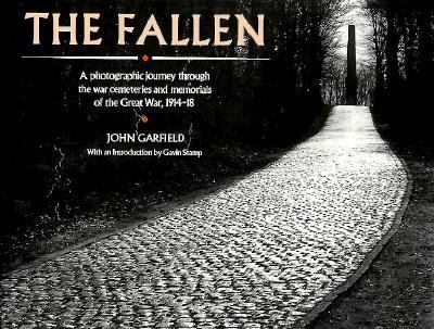 The fallen : a photographic journey through the war cemeteries and memorials of the Great War, 1914-18
