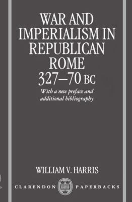 War and imperialism in Republican Rome, 327-70 B.C.