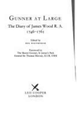 Gunner at large : the diary of James Wood, R.A., 1746-1765