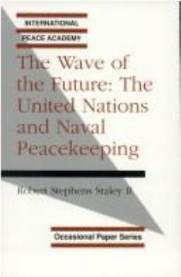 The wave of the future : the United Nations and naval peacekeeping