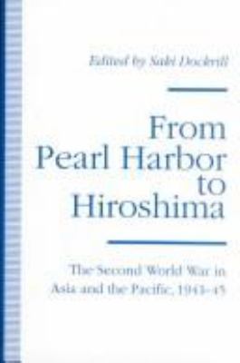 From Pearl Harbor to Hiroshima : the Second World War in Asia and the Pacific, 1941-1945