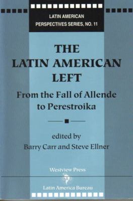 The Latin American left : from the fall of Allende to Perestroika