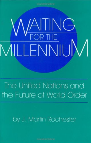 Waiting for the millennium : the United Nations and the future of world order