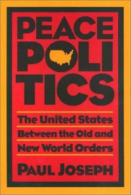 Peace politics : the United States between the old and new world orders