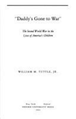 Daddy's gone to war : the Second World War in the lives of America's children