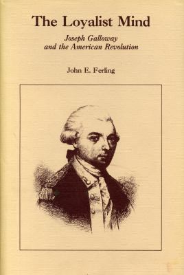 The Loyalist mind : Joseph Galloway and the American Revolution