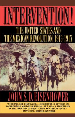Intervention! : the United States and the Mexican Revolution, 1913-1917