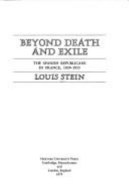 Beyond death and exile : the Spanish Republicans in France, 1939-1955