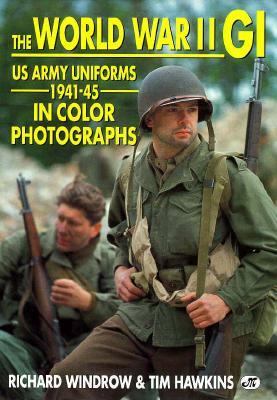 The World War II GI : US Army uniforms, 1941-45 in color photographs