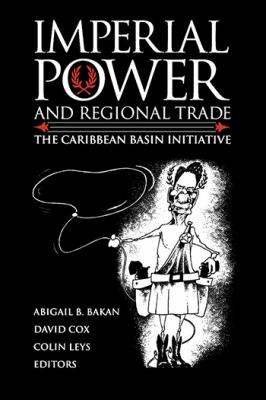 Imperial power and regional trade : the Caribbean Basin Initiative