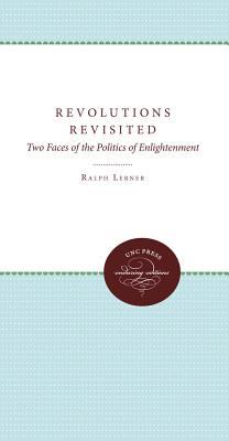 Revolutions revisited : two faces of the politics of enlightenment