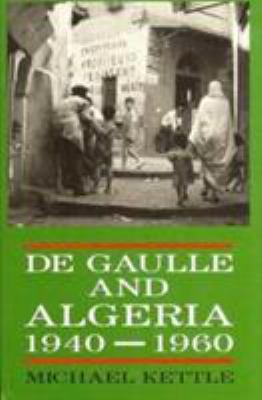 De Gaulle and Algeria, 1940-1960 : from Mers el-Kebir to the Algiers barracades [sic.]