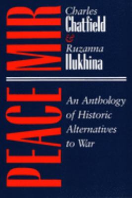 Peace/mir : an anthology of historic alternatives to war