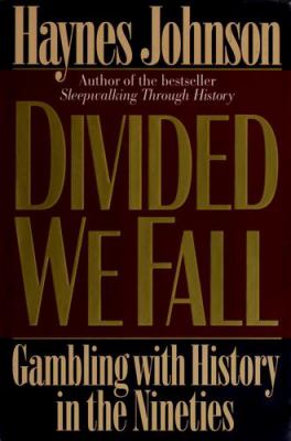 Divided we fall : gambling with history in the nineties