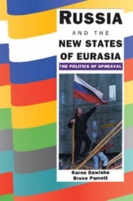 Russia and the new states of Eurasia : the politics of upheaval