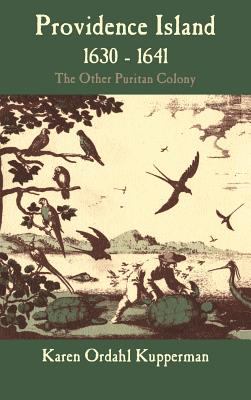 Providence Island, 1630-1641 : the other Puritan colony