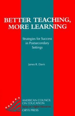 Better teaching, more learning : strategies for success in postsecondary settings