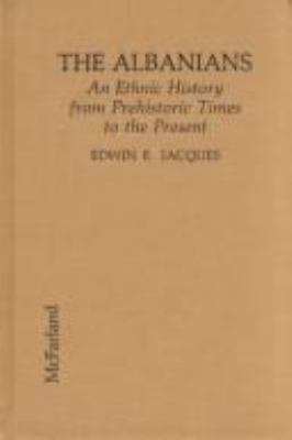 The Albanians : an ethnic history from prehistoric times to the present