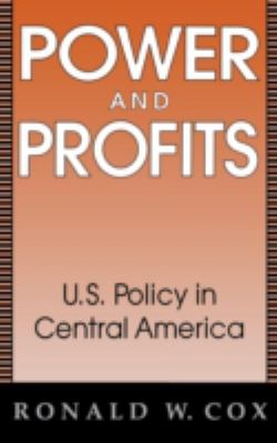 Power and profits : U.S. policy in Central America