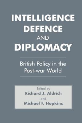 Intelligence, defence, and diplomacy : British policy in the post-war world