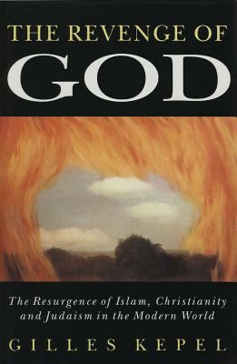 The revenge of God : the resurgence of Islam, Christianity, and Judaism in the modern world
