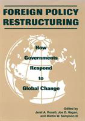 Foreign policy restructuring : how governments respond to global change