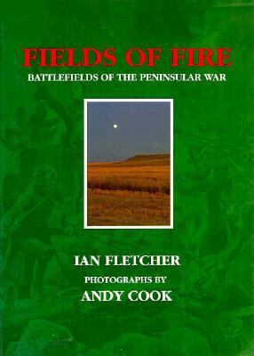 Fields of fire : battlefields of the peninsular war