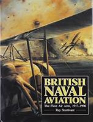 British naval aviation : The Fleet Air Arm, 1917-1990
