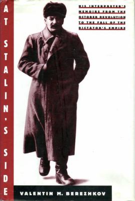 At Stalin's side : his interpreter's memoirs from the October Revolution to the fall of the dictator's empire