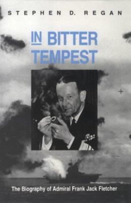 In bitter tempest : the biography of Admiral Frank Jack Fletcher