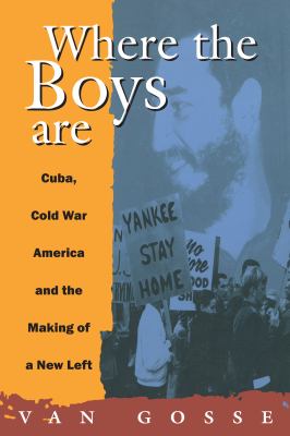 Where the boys are : Cuba, Cold War America, and the making of a New Left