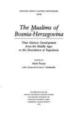 The Muslims of Bosnia-Herzegovina : their historic development from the Middle Ages to the dissolution of Yugoslavia