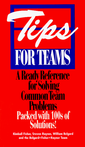 Tips for teams : a ready reference for solving common team problems