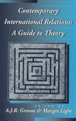 Contemporary international relations : a guide to theory