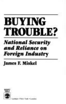 Buying trouble? : national security and reliance on foreign industry