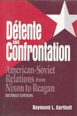 Detente and confrontation : American-Soviet relations from Nixon to Reagan