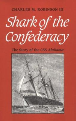 Shark of the Confederacy : the story of the CSS Alabama