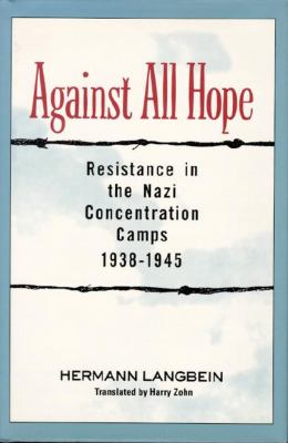 Against all hope : resistance in the Nazi concentration camps, 1938-1945
