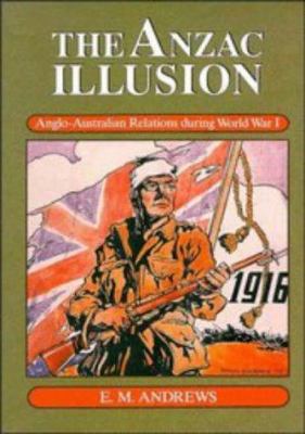 The Anzac illusion : Anglo-Australian relations during World War I