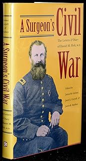 A surgeon's Civil War : the letters and diary of Daniel M. Holt, M.D.