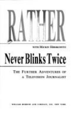 The camera never blinks twice : the further adventures of a television journalist