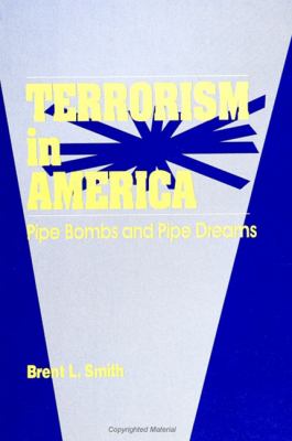 Terrorism in America : pipe bombs and pipe dreams