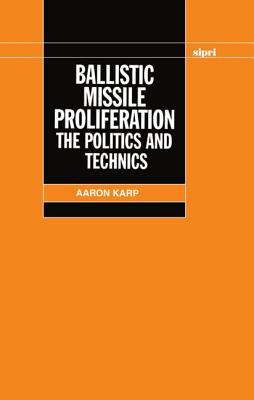 Ballistic missile proliferation : the politics and technics